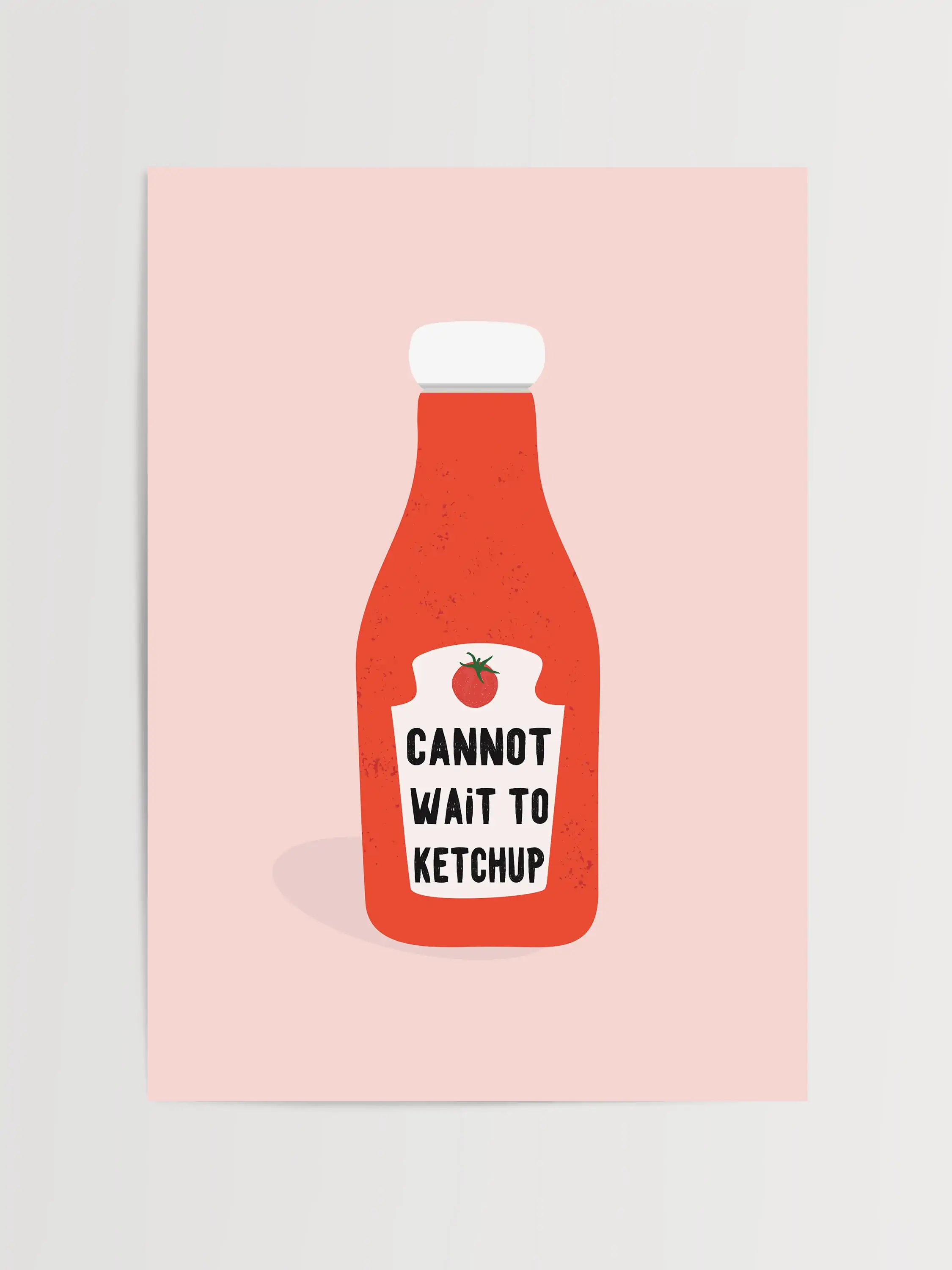 Cannot Wait to Ketchup' yazılı komik ketçap şişesi posteri.
